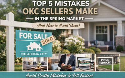 Top 5 Mistakes Oklahoma City Sellers Make in the Spring Market (And How to Avoid Them)